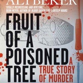 True Crime in South Africa: a review of Antony Altbeker’s “Fruit of a Poisoned&nbsp;Tree”