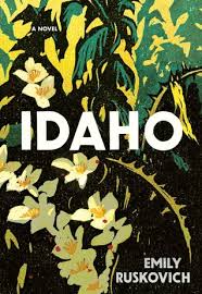A Review of “Idaho”: forgetting and&nbsp;remembering